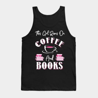 This Girl Runs On Coffee and Books Tank Top